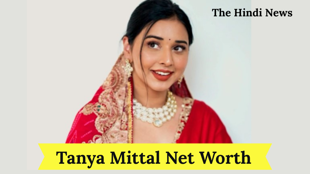 Tanya Mittal Net Worth: जानिए कैसे बनीं सबसे कम उम्र की करोड़पति!