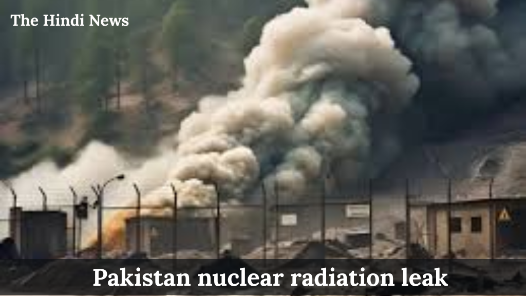 Pakistan nuclear radiation leak Kirana Hills
