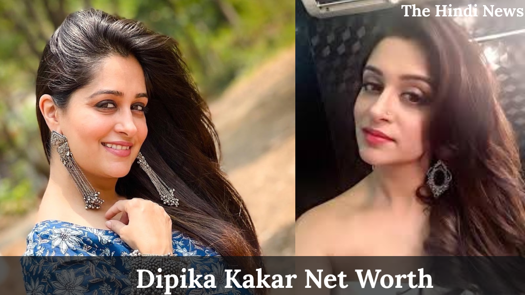 Dipika Kakar Net Worth