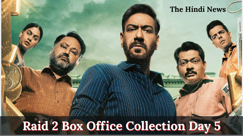 Raid 2 Box Office Collection Day 5 Ajay devgan