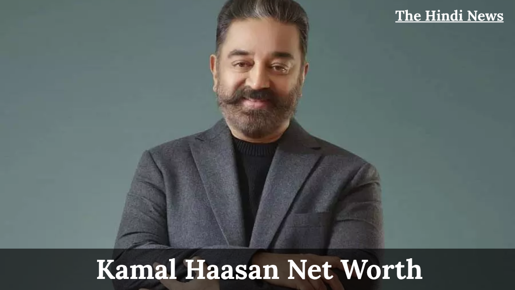 Kamal Haasan Net Worth